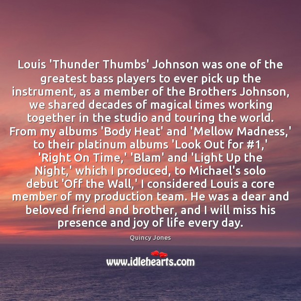 Louis ‘Thunder Thumbs’ Johnson was one of the greatest bass players to Quincy Jones Picture Quote