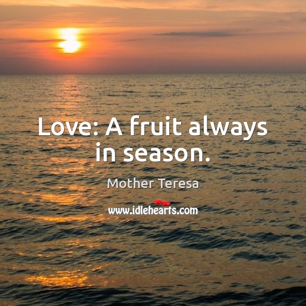 Love: A fruit always in season. Image