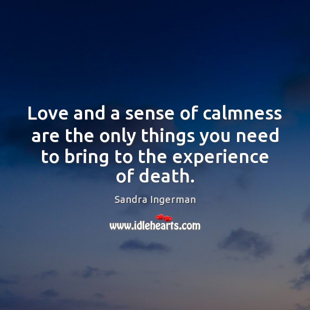 Love and a sense of calmness are the only things you need Image