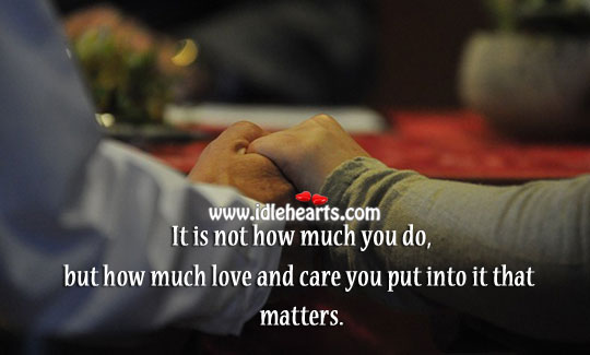 How much you love and care matters 