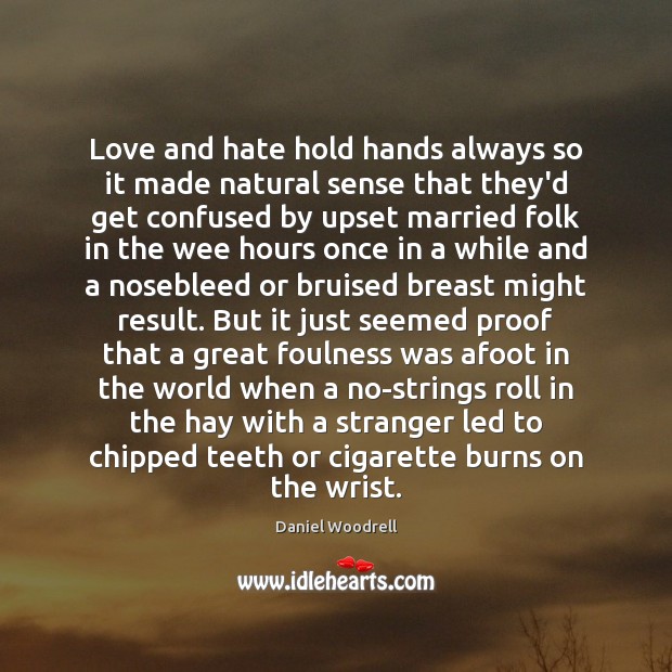 Love and hate hold hands always so it made natural sense that Love and Hate Quotes Image