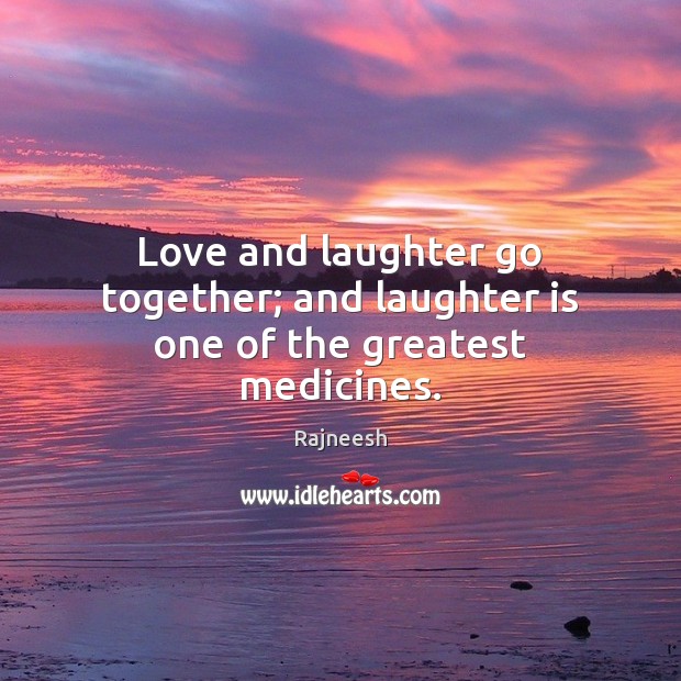 Love and laughter go together; and laughter is one of the greatest medicines. Image