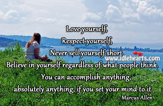 Believe in yourself regardless of what people think. Love Yourself Quotes Image