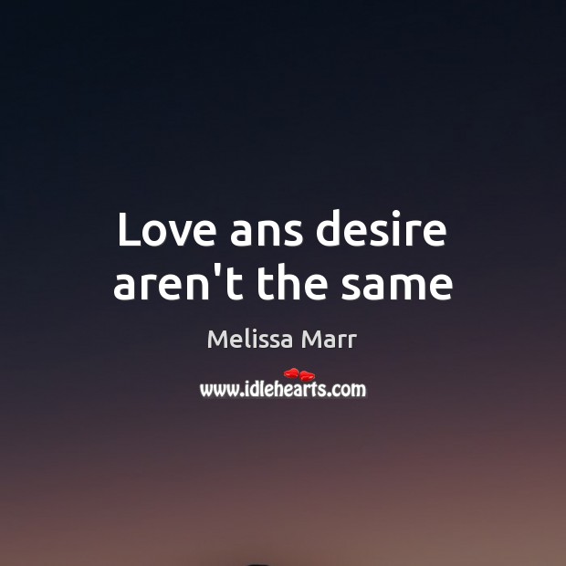Love ans desire aren’t the same Image