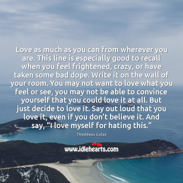 Love as much as you can from wherever you are. This line Image