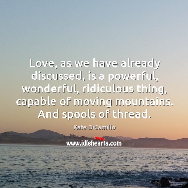 Love, as we have already discussed, is a powerful, wonderful, ridiculous thing, Image