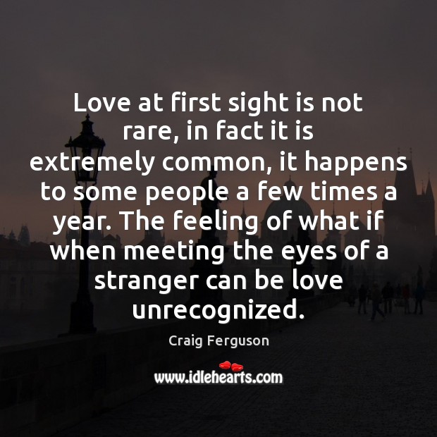 Love at first sight is not rare, in fact it is extremely Image