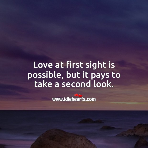 Love at first sight is possible, but it pays to take a second look. Funny Love Quotes Image