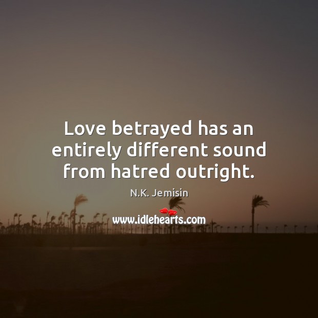 Love betrayed has an entirely different sound from hatred outright. Image
