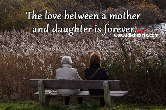 The love between a mother and daughter is forever. Daughter Quotes Image