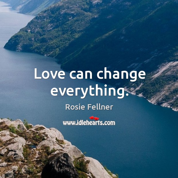 Love can change everything. Image
