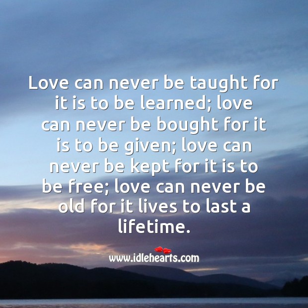 Love can never be old for it lives to last a lifetime. Unconditional Love Quotes Image