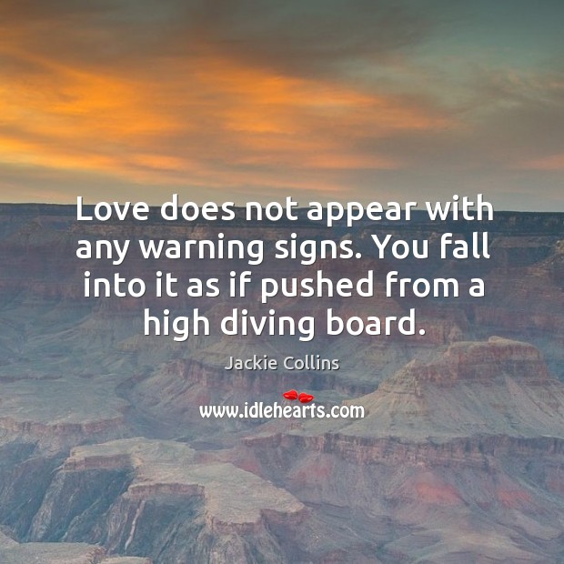 Love does not appear with any warning signs. You fall into it Image