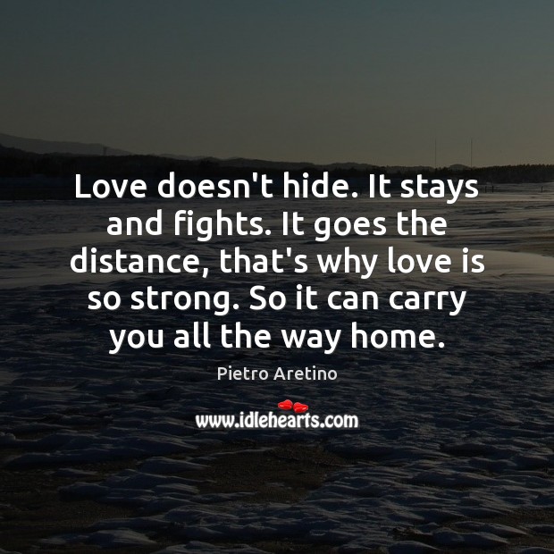Love doesn’t hide. It stays and fights. It goes the distance, that’s Love Is Quotes Image