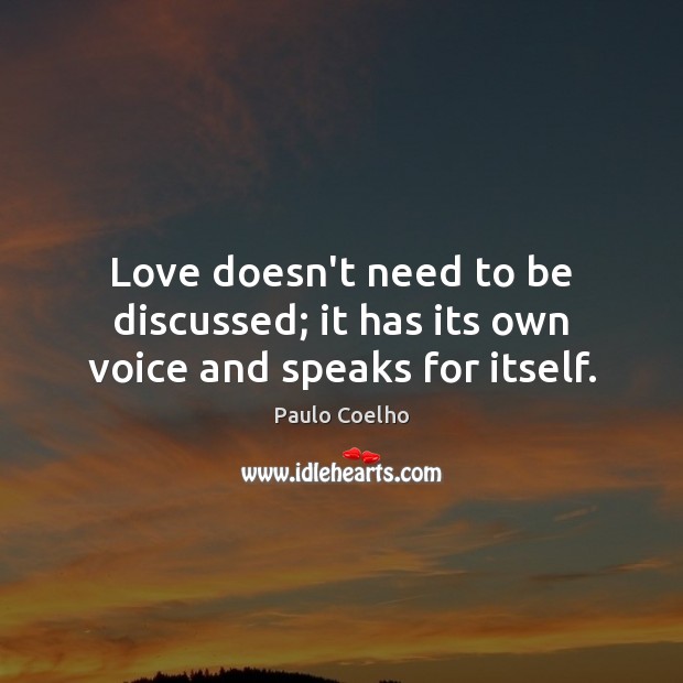 Love doesn’t need to be discussed; it has its own voice and speaks for itself. Image
