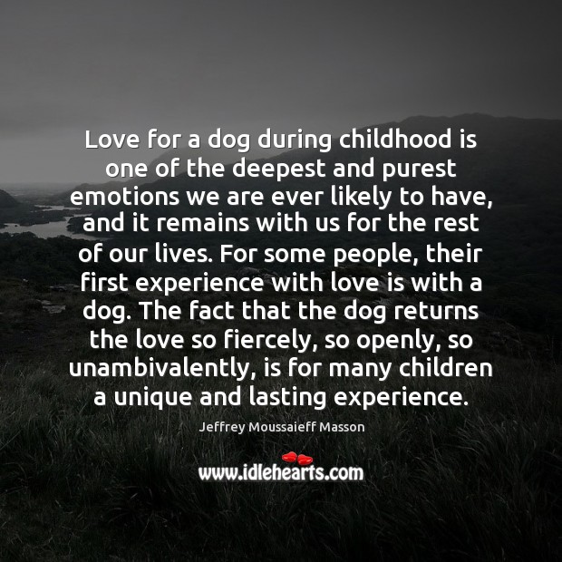 Love for a dog during childhood is one of the deepest and Childhood Quotes Image
