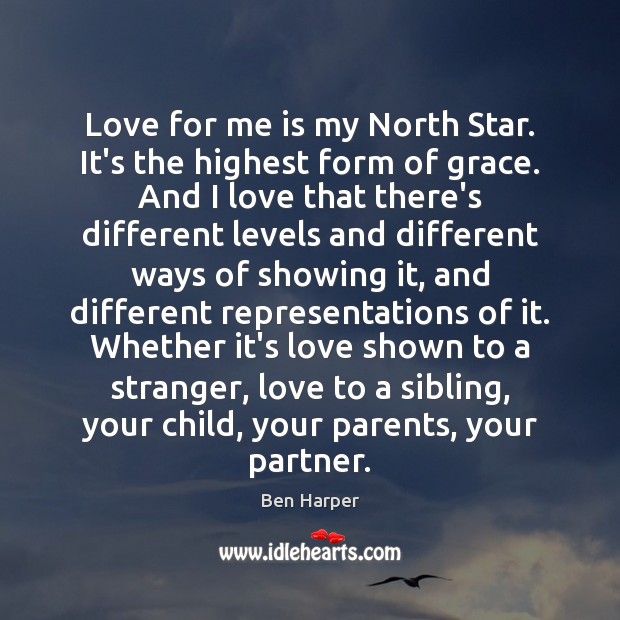 Love for me is my North Star. It’s the highest form of Ben Harper Picture Quote