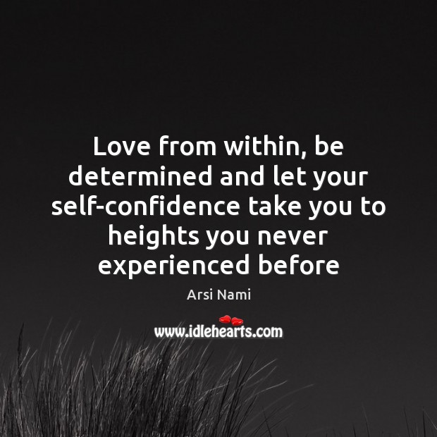 Love from within, be determined and let your self-confidence take you to Image