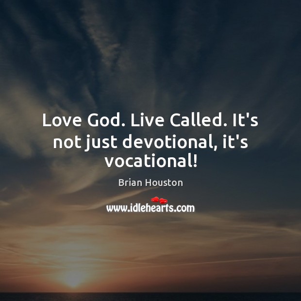 Love God. Live Called. It’s not just devotional, it’s vocational! 