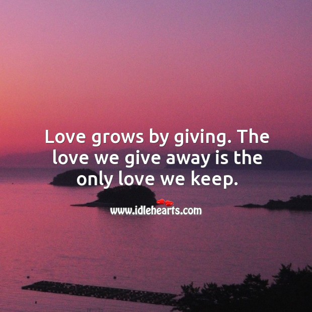 Love grows by giving. Image