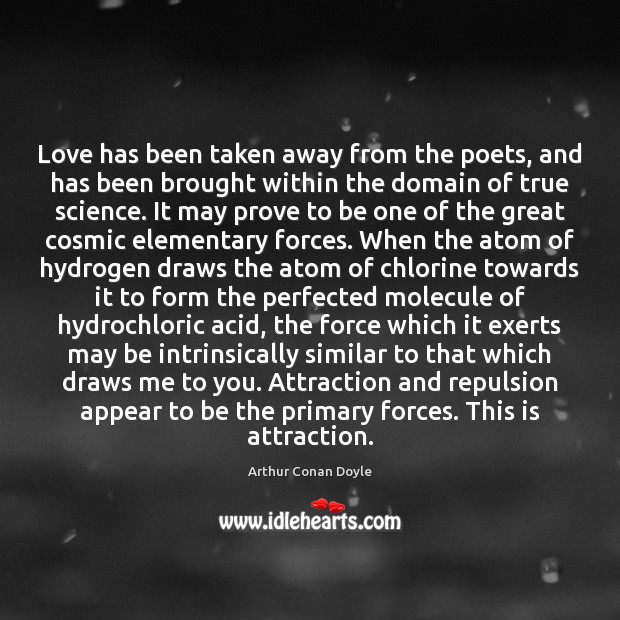 Love has been taken away from the poets, and has been brought Image