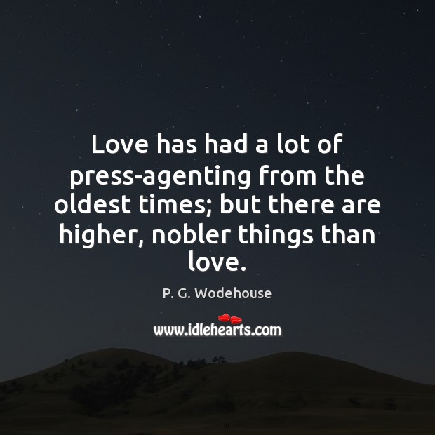 Love has had a lot of press-agenting from the oldest times; but P. G. Wodehouse Picture Quote