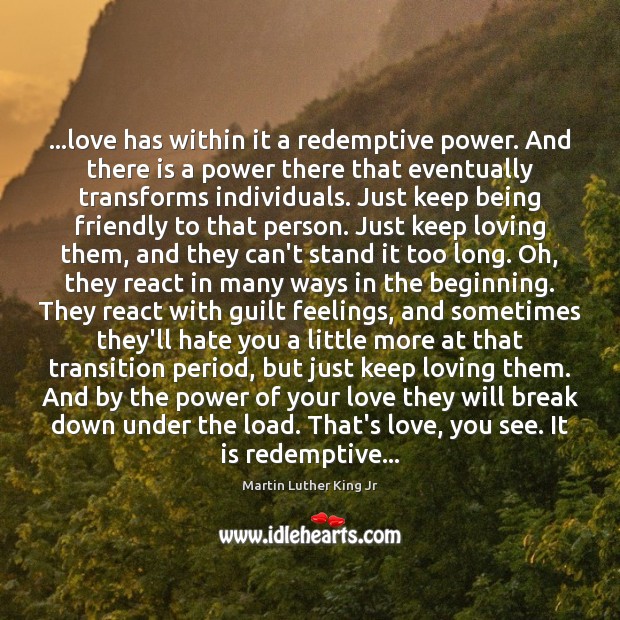 …love has within it a redemptive power. And there is a power Image