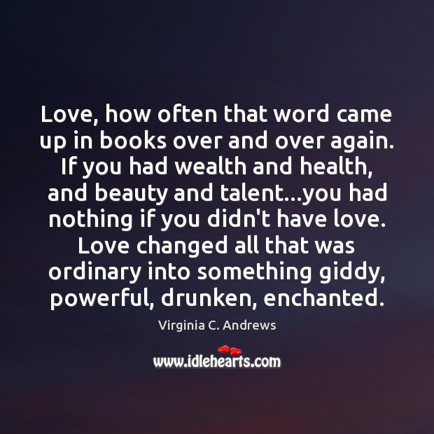 Love, how often that word came up in books over and over Virginia C. Andrews Picture Quote