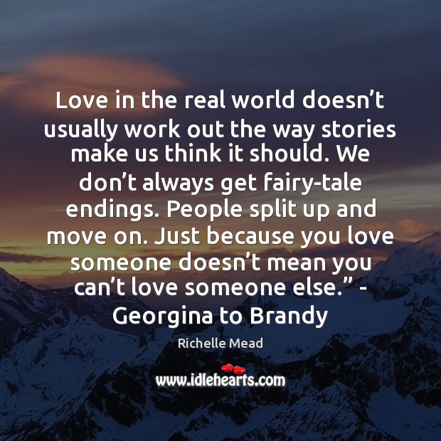 Love in the real world doesn’t usually work out the way Move On Quotes Image
