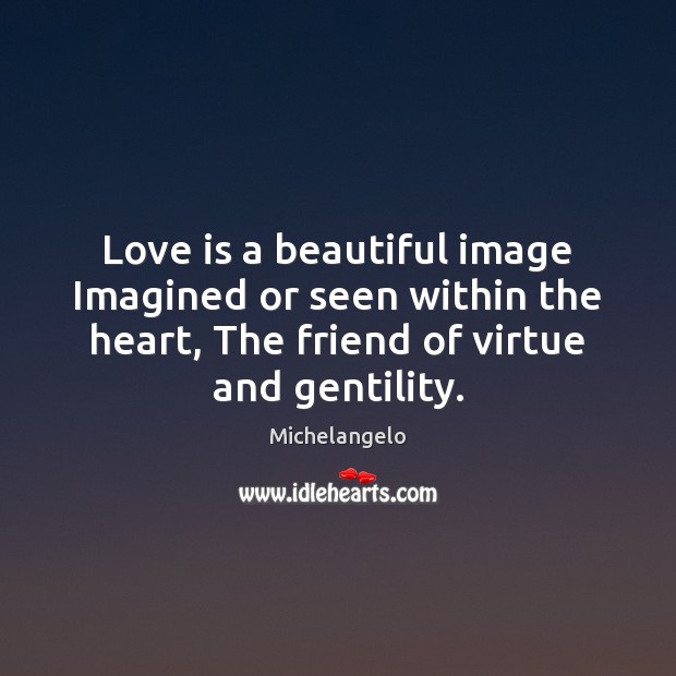 Love is a beautiful image Imagined or seen within the heart, The Image