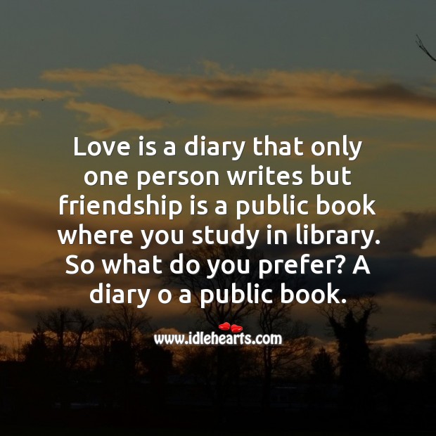 Love is a diary but friendship is a public book Love Messages Image