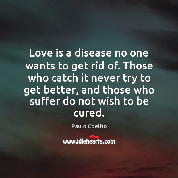 Love is a disease no one wants to get rid of. Those Image
