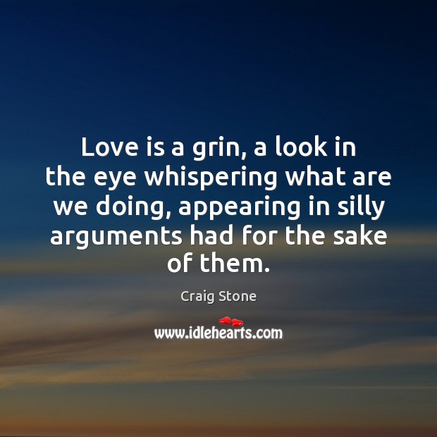 Love is a grin, a look in the eye whispering what are Image