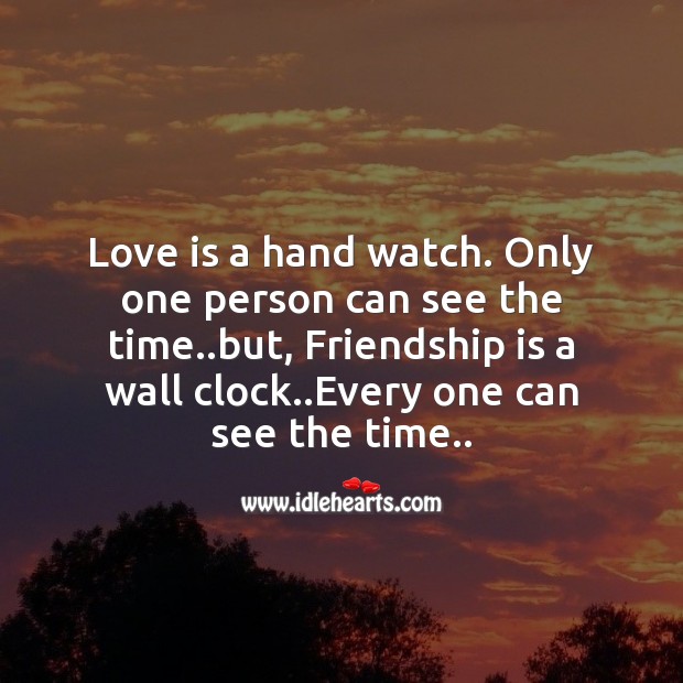 Love is a hand watch and friendship is a wall clock Friendship Messages Image