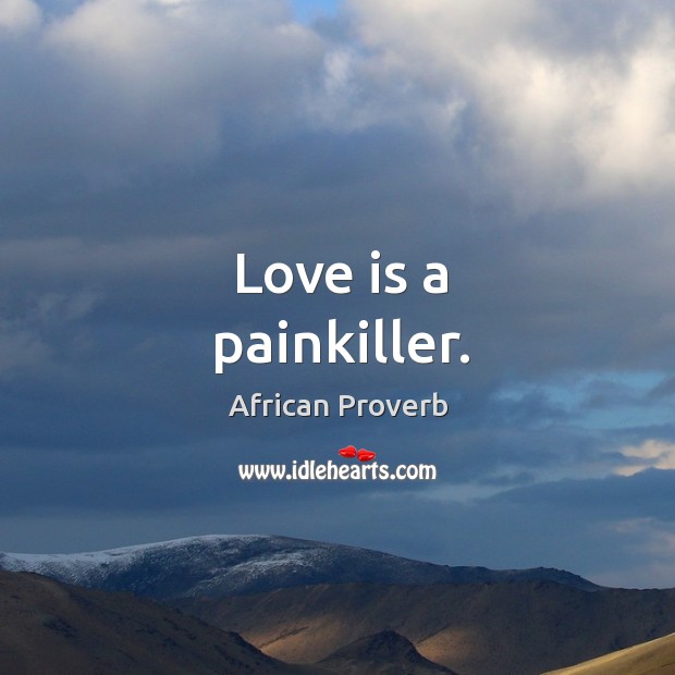Love is a painkiller. Image