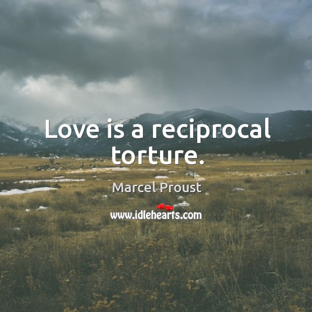 Love is a reciprocal torture. Love Is Quotes Image