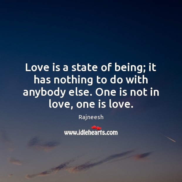 Love is a state of being; it has nothing to do with Rajneesh Picture Quote