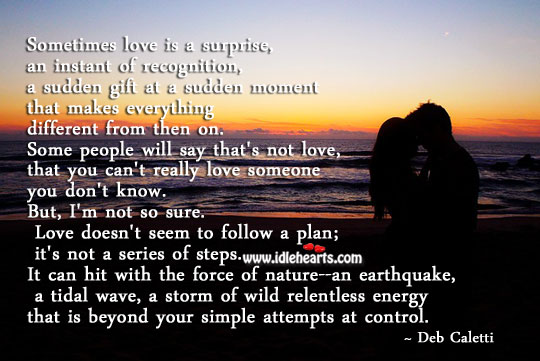 Sometimes love is a sudden gift. Deb Caletti Picture Quote