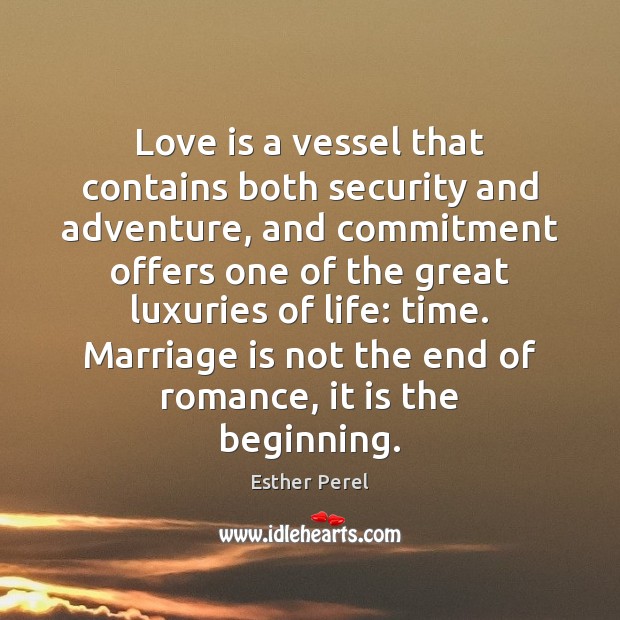Love is a vessel that contains both security and adventure, and commitment Esther Perel Picture Quote