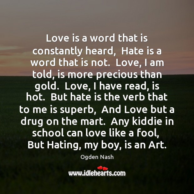 Love is a word that is constantly heard,  Hate is a word Image
