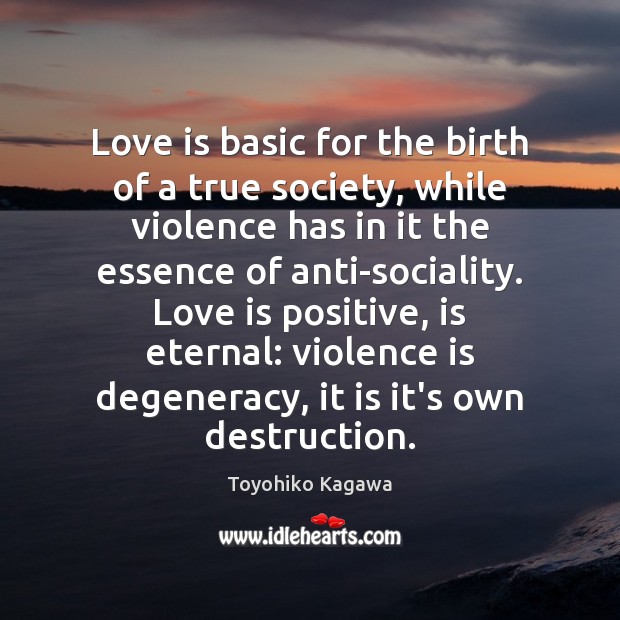 Love is basic for the birth of a true society. Society Quotes Image