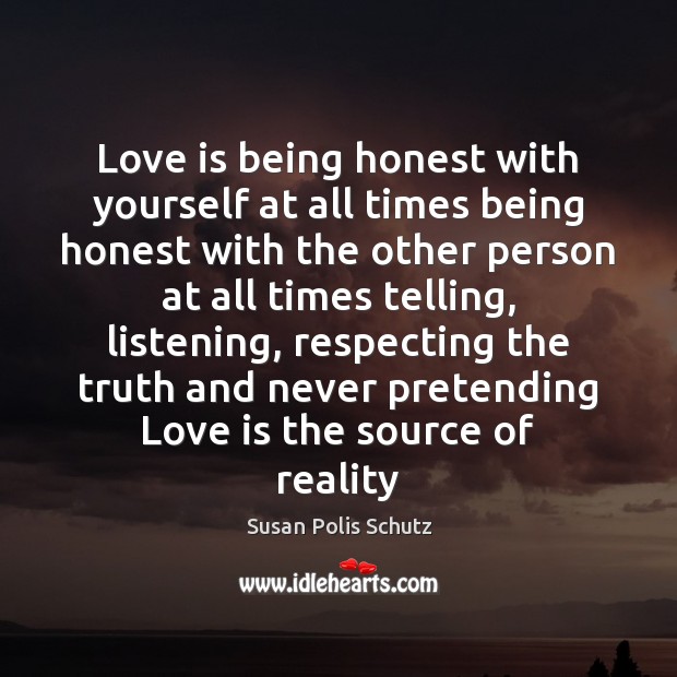 Love is being honest with yourself at all times being honest with Image