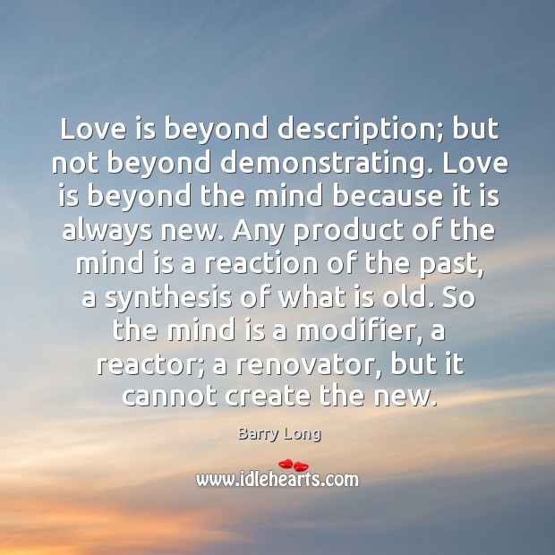 Love is beyond description; but not beyond demonstrating. Love is beyond the Image