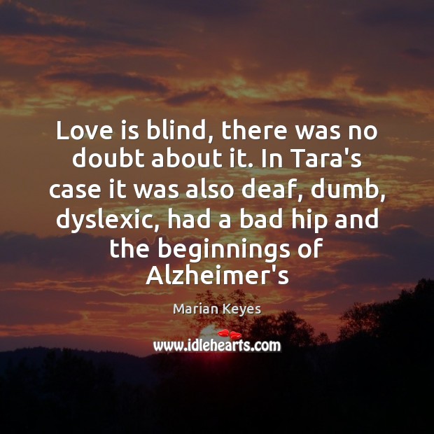 Love is blind, there was no doubt about it. In Tara’s case Image