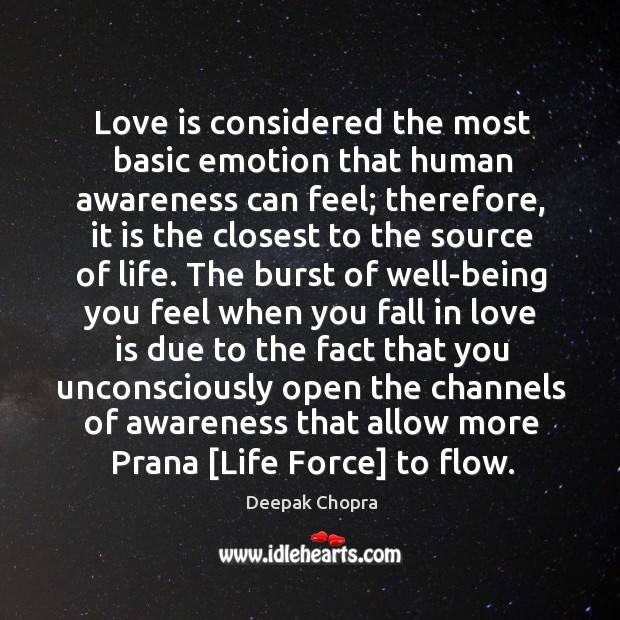 Love is considered the most basic emotion that human awareness can feel; Deepak Chopra Picture Quote