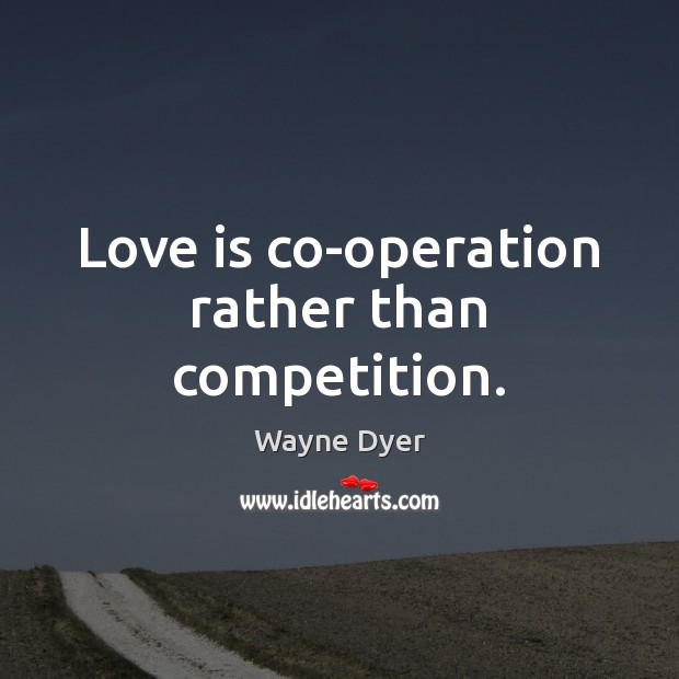 Love is co-operation rather than competition. Image
