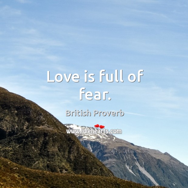 Love is full of fear. British Proverbs Image