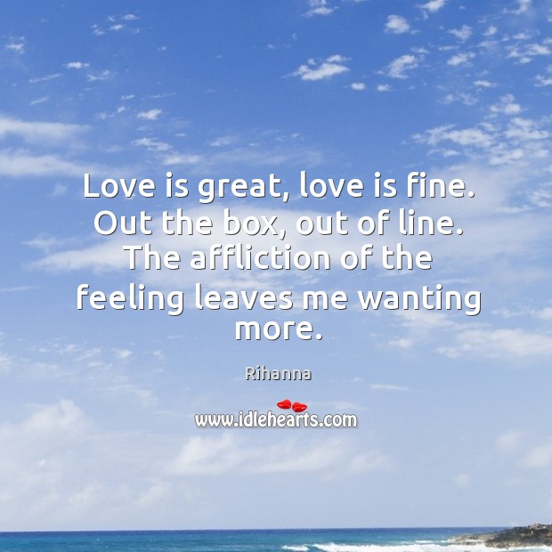 Love is great, love is fine. Out the box, out of line. Image