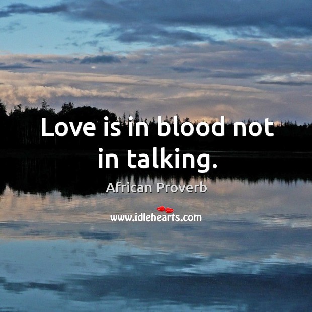 Love is in blood not in talking. Image