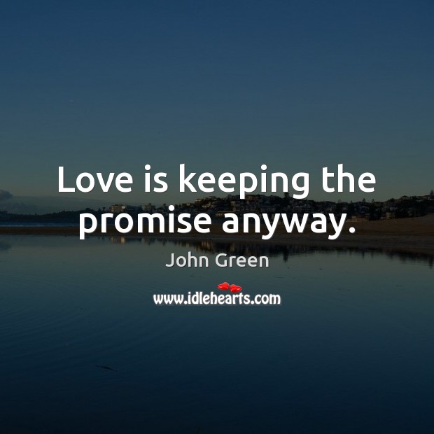 Love is keeping the promise anyway. Image